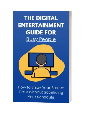 The Digital Entertainment Guide for Busy People