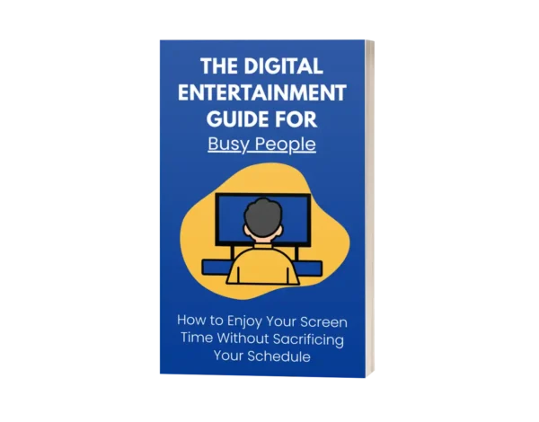 The Digital Entertainment Guide for Busy People